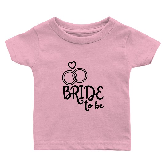 Bachelorette Party - Bride to be Baby T Shirts