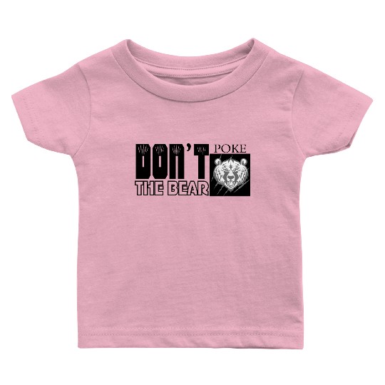 Dont Poke The Bear Baby T Shirts