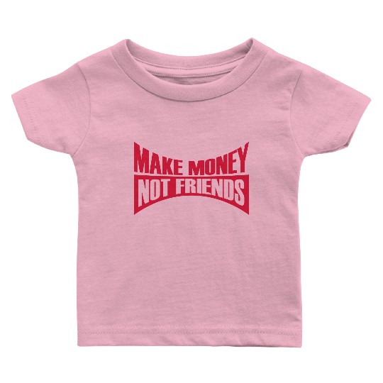 Saying Make Money Baby T Shirts