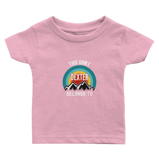 Dexter Baby T Shirts, This Baby T Shirts Belongs to Dexter