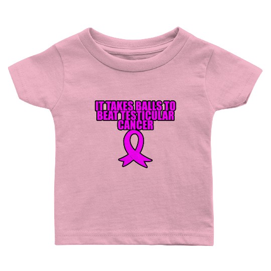It Takes Balls To Beat Testicular Cancer 3 Baby T Shirts