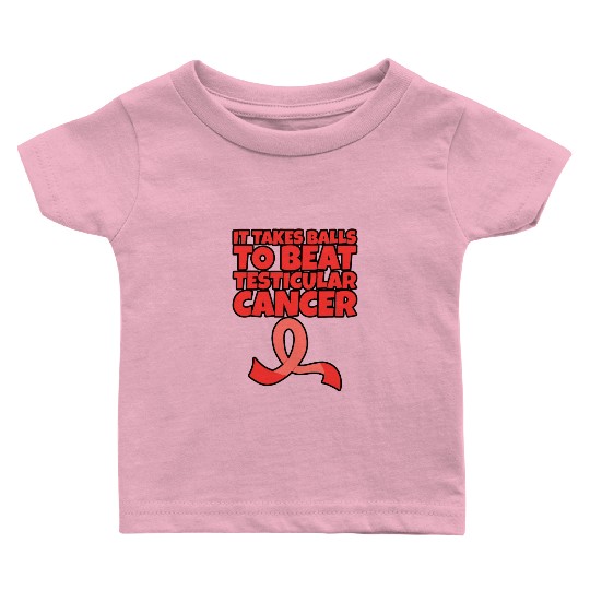 It Takes Balls To Beat Testicular Cancer Baby T Shirts