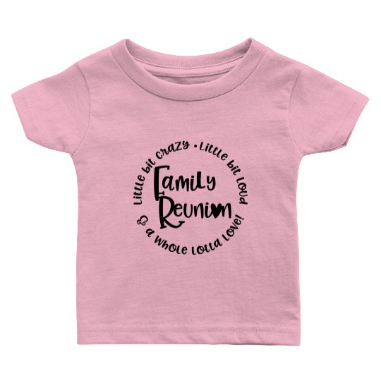 Family reunion circle heart, Funny Family Reunion Baby T Shirts