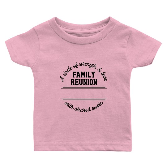 Family reunion circle of strength and love Baby T Shirts