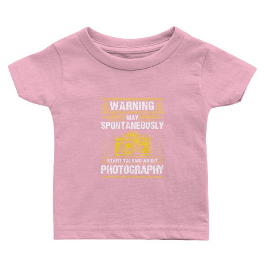 May Spontaneously Start Talking About Photography Baby T Shirts