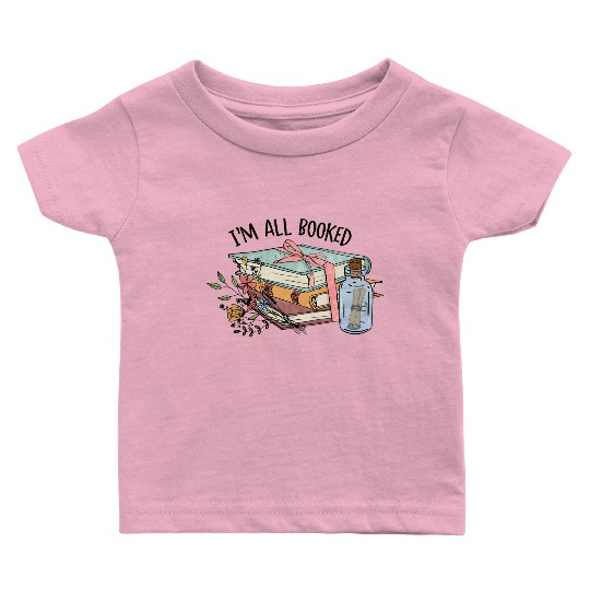 I m all booked sublimation Baby T Shirts