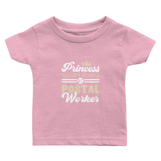 Princess Cleverly Disguise As A Postal Worker Baby T Shirts