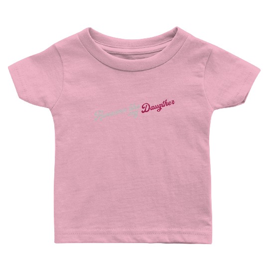 Awesome Like My Daughter Baby T Shirts