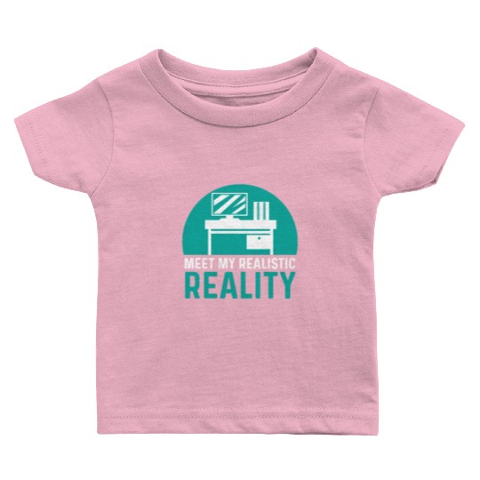 Realistic Reality Office Worker Gift Baby T Shirts