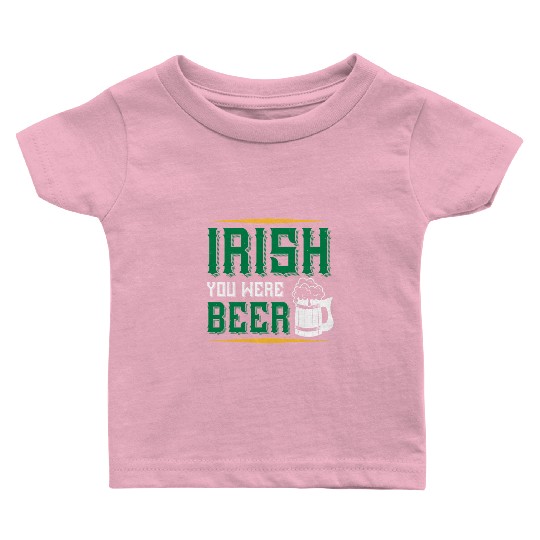 Irish you were beer Baby T Shirts