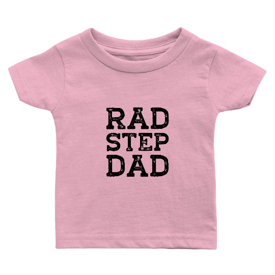 Rad Step Dad Fathers Day Baby T Shirts