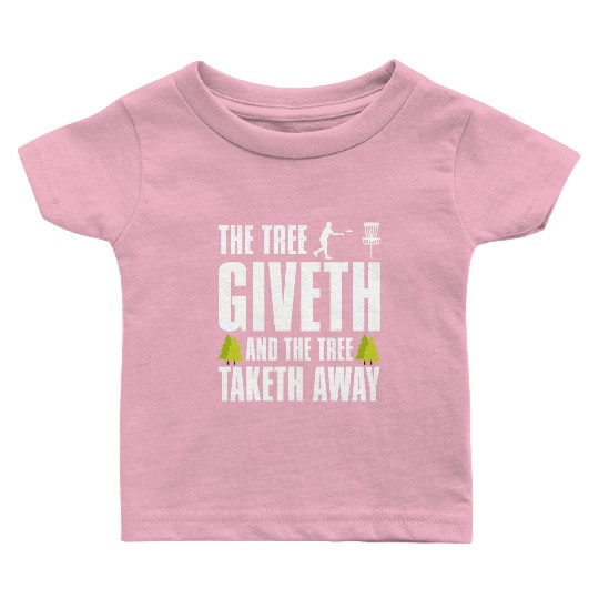 Funny Disc Golf Baby T Shirts Tree Giveth and Taketh