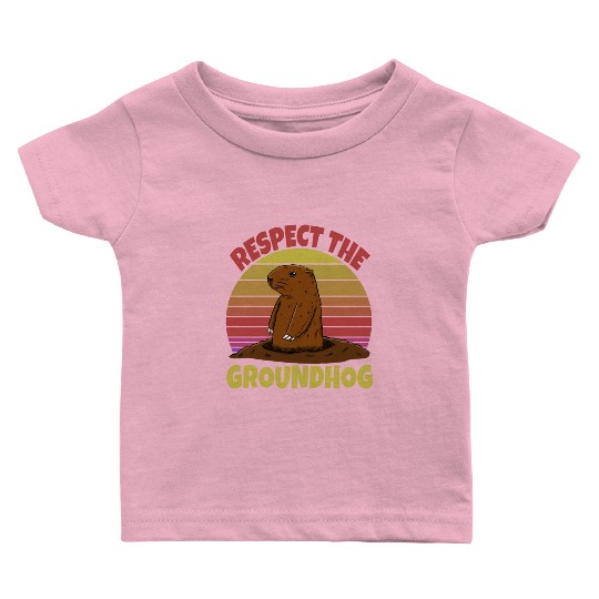Respect The Groundhog Baby T Shirts