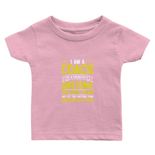 I'm a Coach of an Awesome Softball Team Funny Baby T Shirts