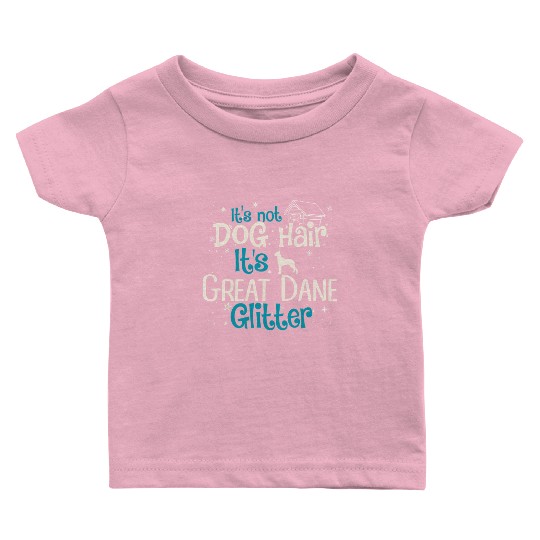 It s Not Dog Hair It s Great Dane Glitter Baby T Shirts