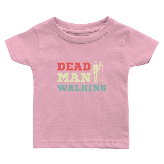 Dead Man Walking Comedian Gift Baby T Shirts