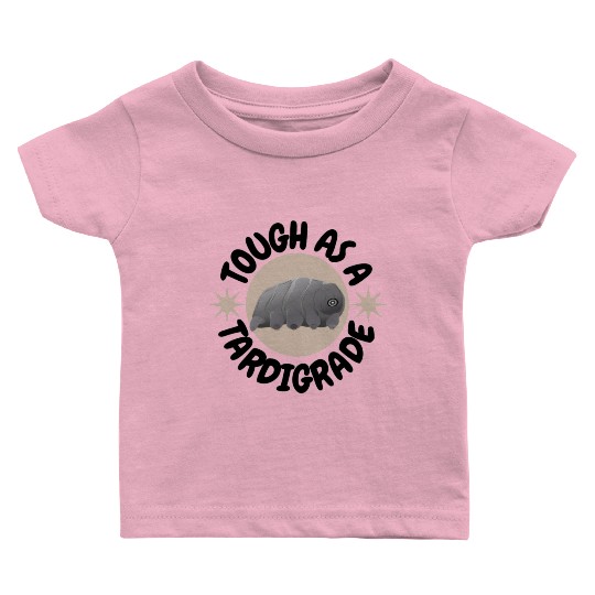 tough as a tardigrade,waterbear,science puns Baby T Shirts