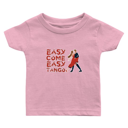 Funny Pun Dancing Design - Come Easy Tango Baby T Shirts