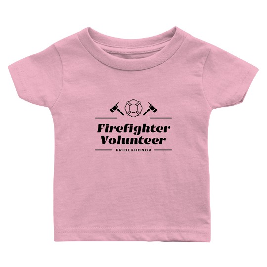 Firefighter Volunteer Pride and Honor Baby T Shirts