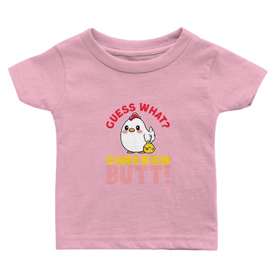 Guess What Chicken Butt Chicken Rooster Farmer Baby T Shirts