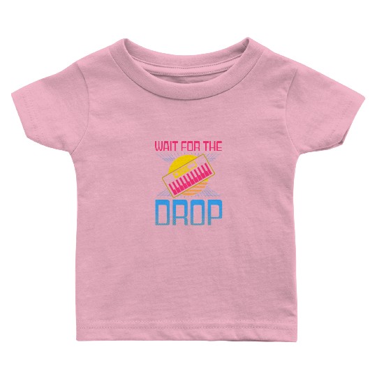 EDM Rave Techno 80s Wait For Drop Baby T Shirts