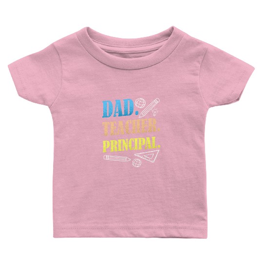 Dad Teacher Principal Homeschooling Homeschool Baby T Shirts