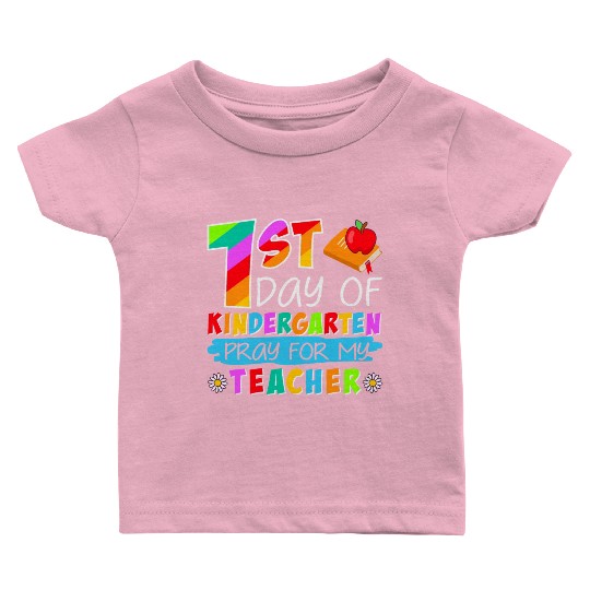 First Day Of Kindergarten Pray for my Teacher Baby T Shirts