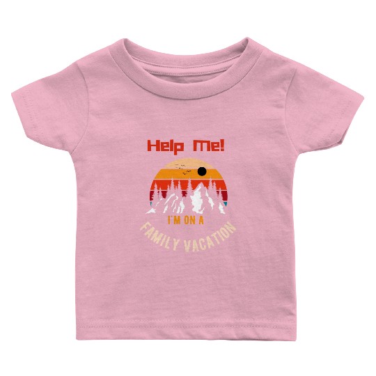 Help Me I m On A Family Vacation Baby T Shirts