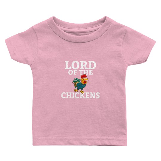 Lord of the Chickens chicken lover farmer rooster Baby T Shirts