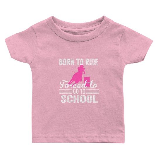 Born Ride Horse Forced To Go To School Funny Baby T Shirts