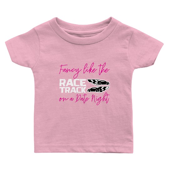 Fancy Like The Race Track On A Date Night 2 Baby T Shirts