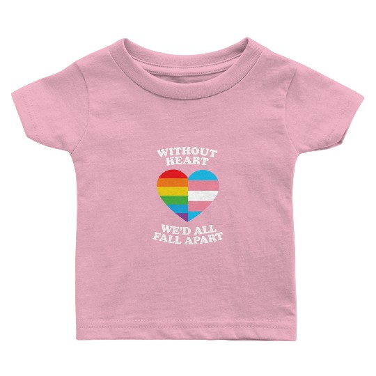 Without Heart Wed All Fall Apart Lgbtq Gifts Baby T Shirts