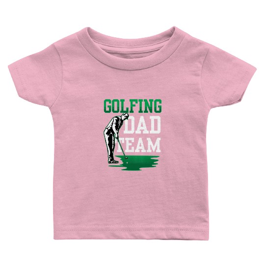 Golfing Dad Team Golf Golfer Father's Day Father Baby T Shirts