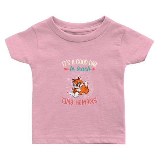 Good Day To Teach Tiny Humans Elementary Teacher Baby T Shirts