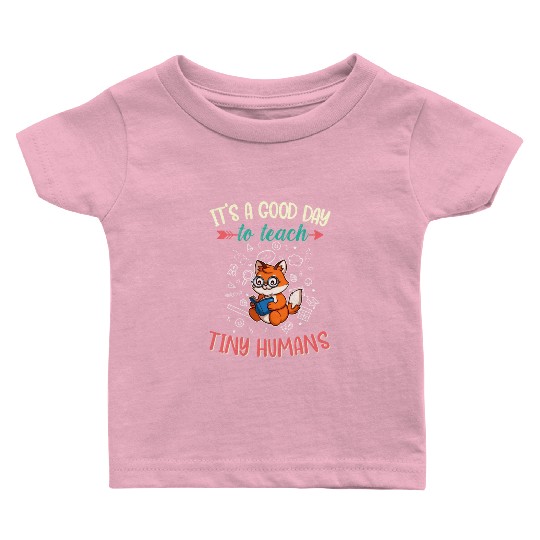 Good Day To Teach Tiny Humans Elementary Teacher Baby T Shirts