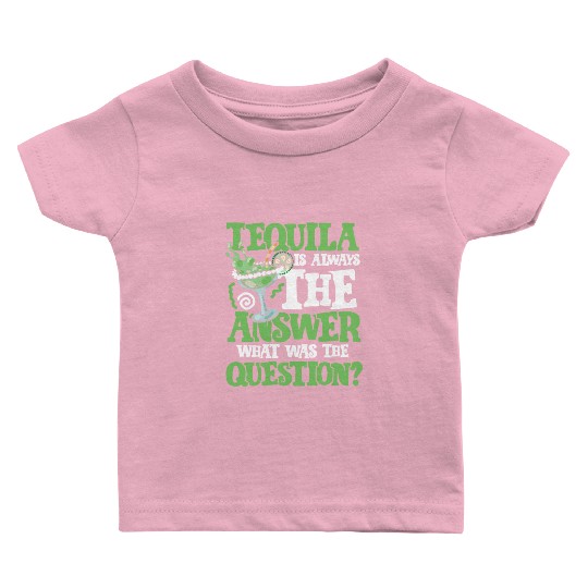 Tequila answer Baby T Shirts