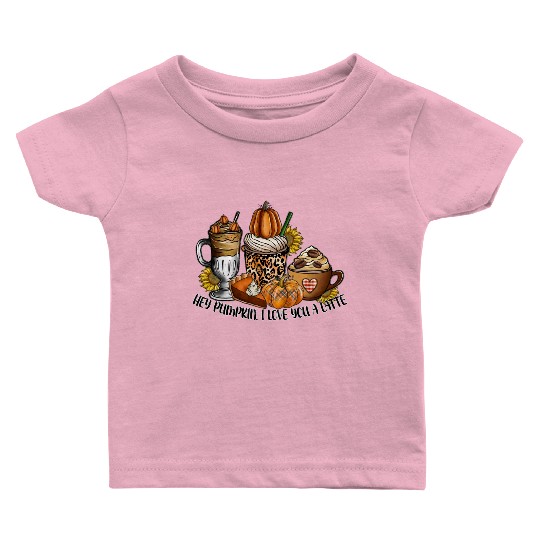 Hey Pumpkin I Love You a Latte Baby T Shirts