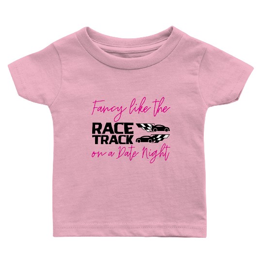 Fancy Like The Race Track On A Date Night 2 Baby T Shirts