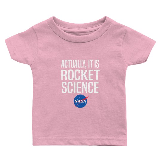 Actually It Is Rocket Science Graphic Baby T Shirts NASA