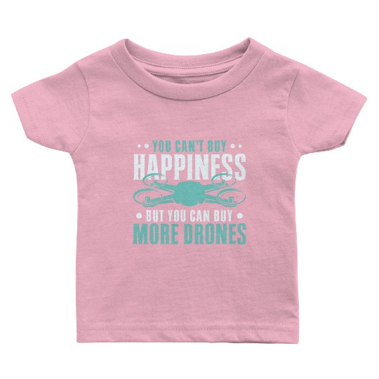 Drone Pilot But You Can Buy More Drones Quadcopter Baby T Shirts