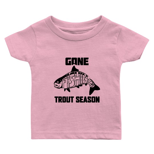 Gone Fishing Trout Season Baby T Shirts
