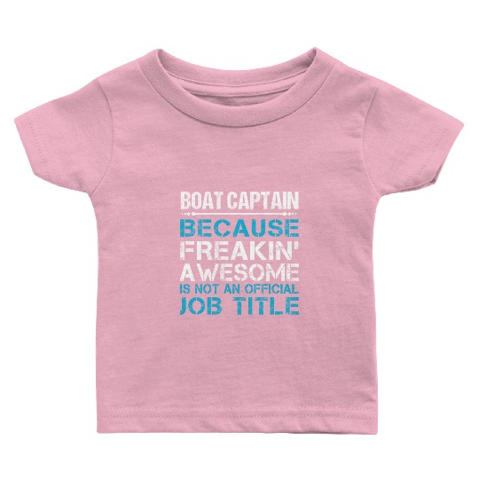 Boat Captain Baby T Shirts - Freaking Awesome Gift Item