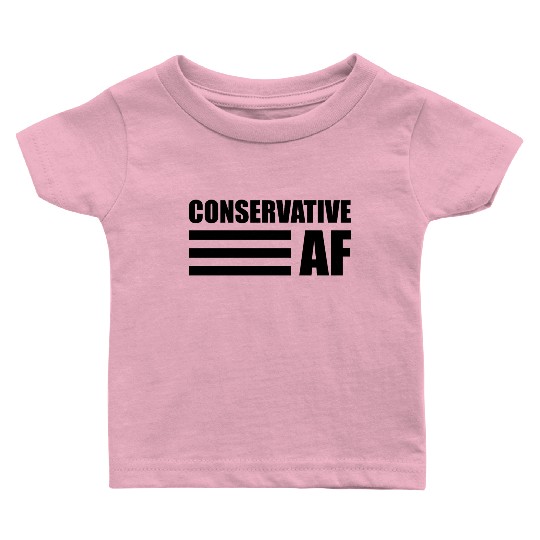 CONSERVATIVE AF Republican Support Anti Liberal Baby T Shirts
