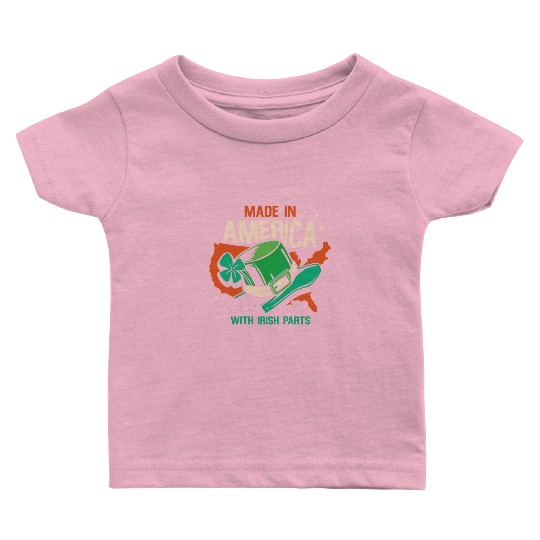 Made In America With Irish Parts Gaelic Ireland Baby T Shirts