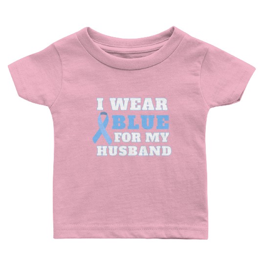 I Wear Blue For My Husband Prostate Cancer Awarene Baby T Shirts