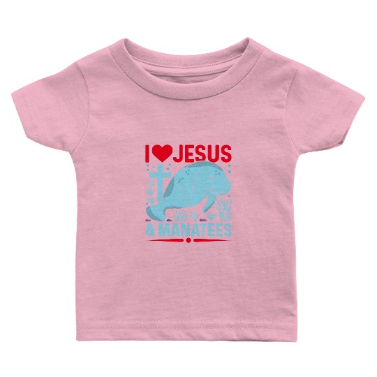 I Love Jesus and Manatees - Sea Cows Lover Baby T Shirts