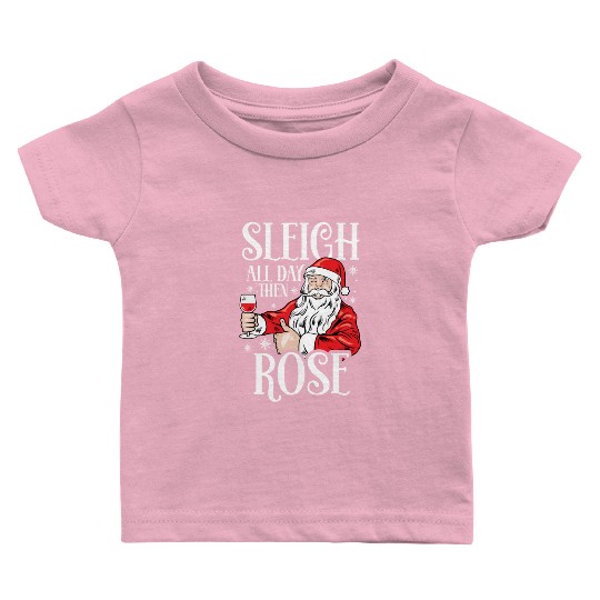 Christmas Sleigh All Day Then Rose Funny Santa Baby T Shirts