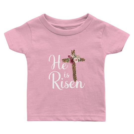 He Is Risen Jesus Christ Cross Easter Sunday Baby T Shirts