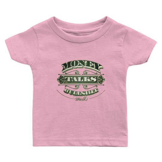 Money Talks Baby T Shirts