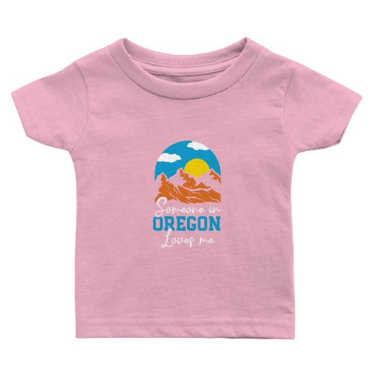 Someone In Oregon Loves Me USA America Oregonians Baby T Shirts